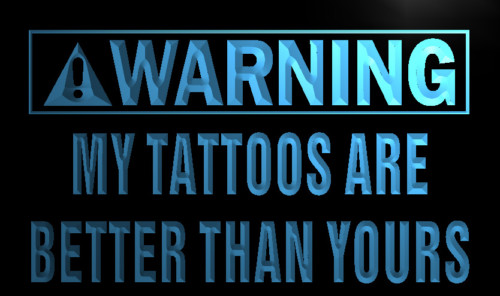 Warning My tattoos are better Neon Light Sign